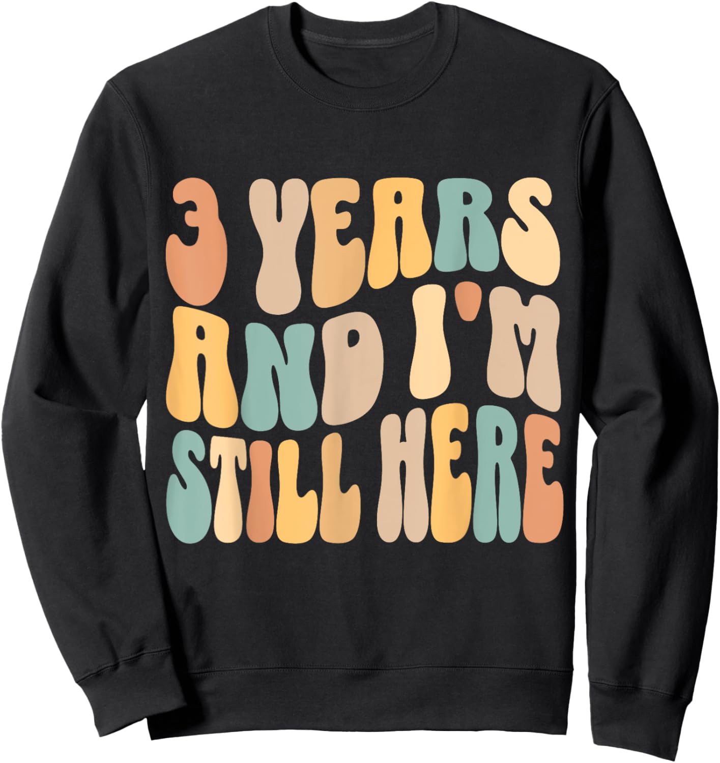 3 Years and I'm Still Here 3rd Work Anniversary Employee Sweatshirt - Sweatshirt | Black