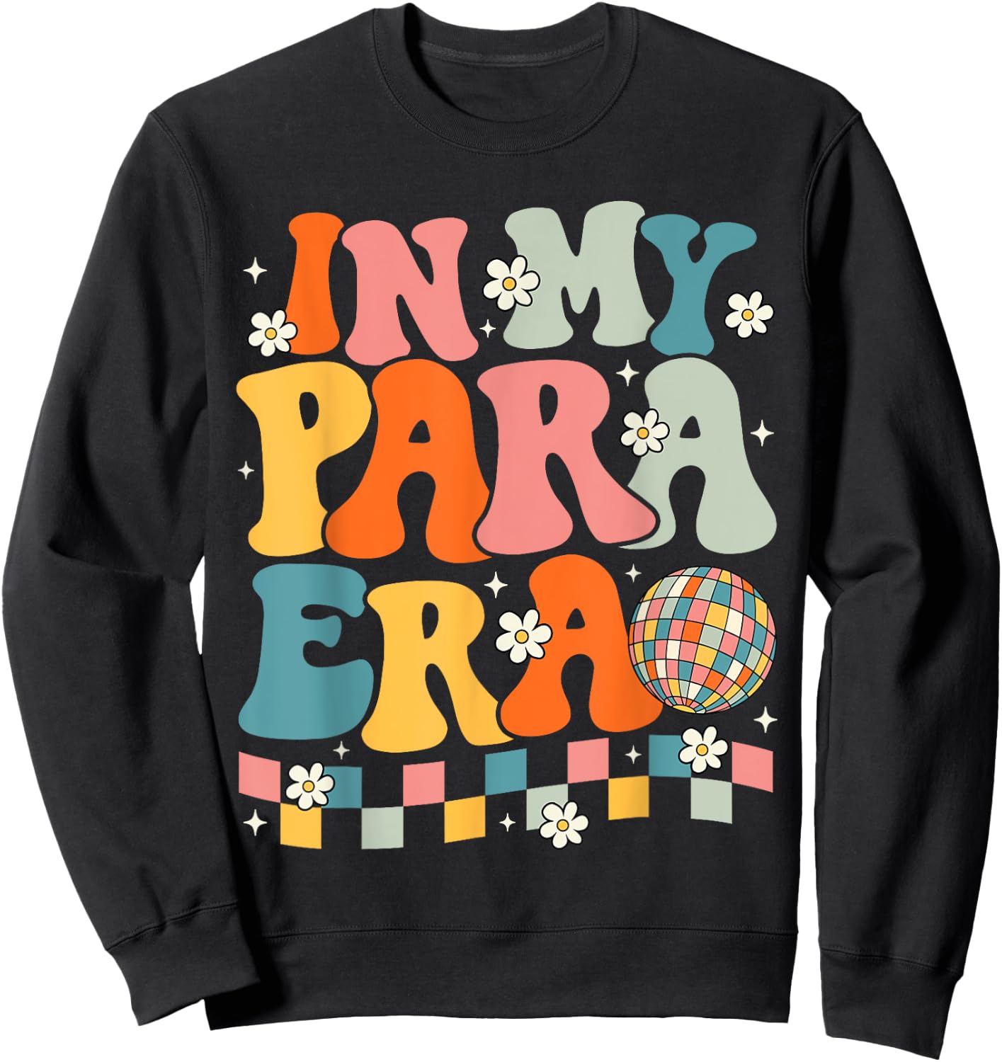 In My Para Era Paraprofessional Paraeducator Back To School Sweatshirt - Sweatshirt | Black