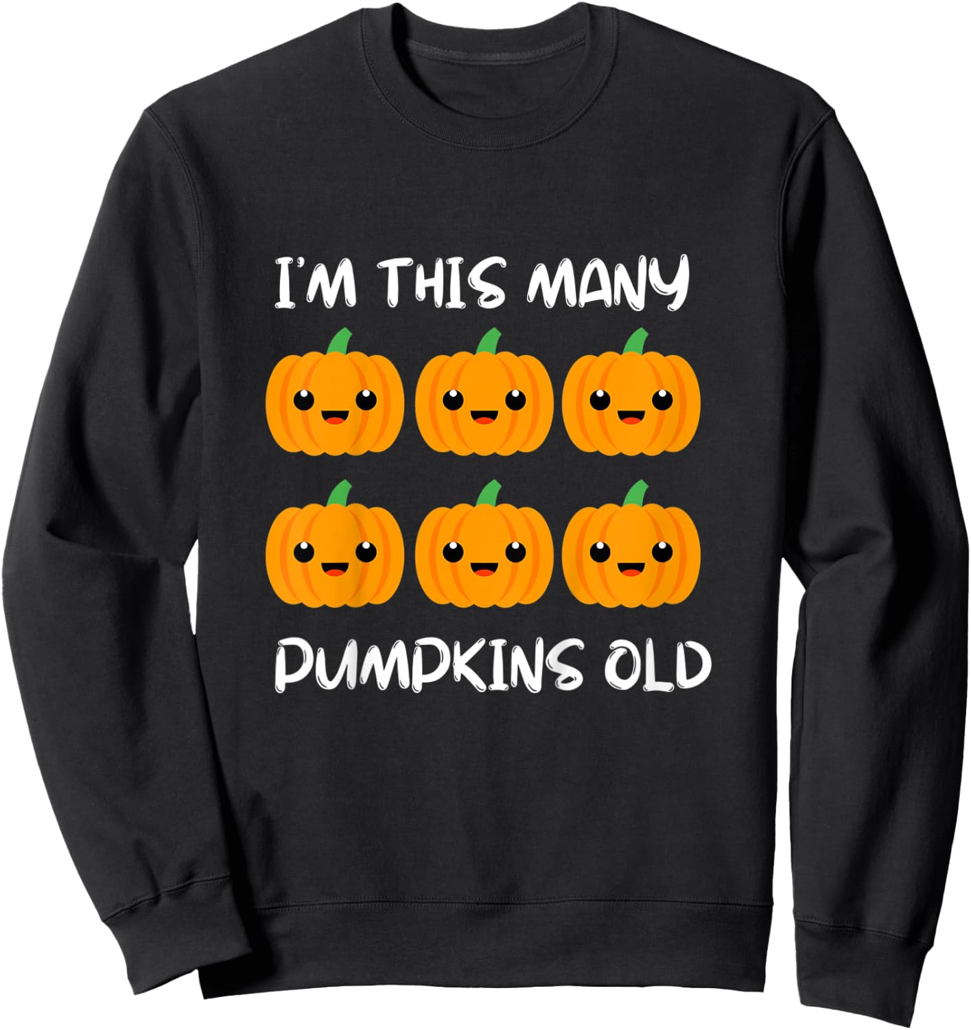 Kids I'm This Many Pumpkins Old - Pumpkin 6th Bday 6 Years Old Sweatshirt - Sweatshirt | Black