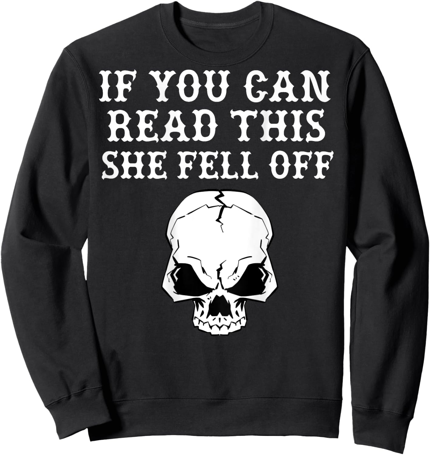 If You Can Read This She Fell Off - design on back Sweatshirt - Sweatshirt | Black