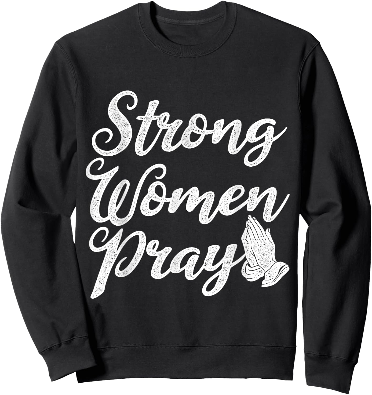 Strong Women Pray Jesus Sweatshirt - Sweatshirt | Black