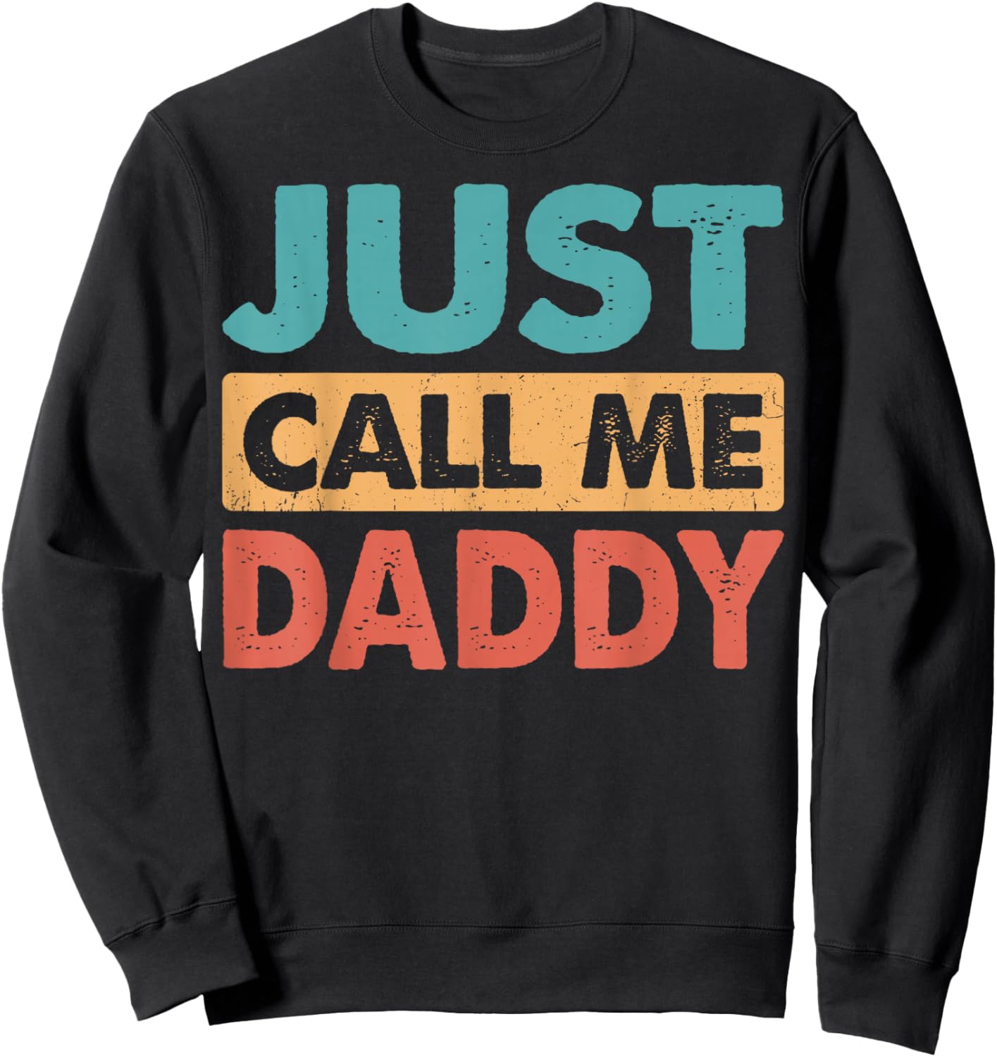 Just Call Me Daddy Funny Dad Papa Father's Day Sweatshirt - Sweatshirt | Black