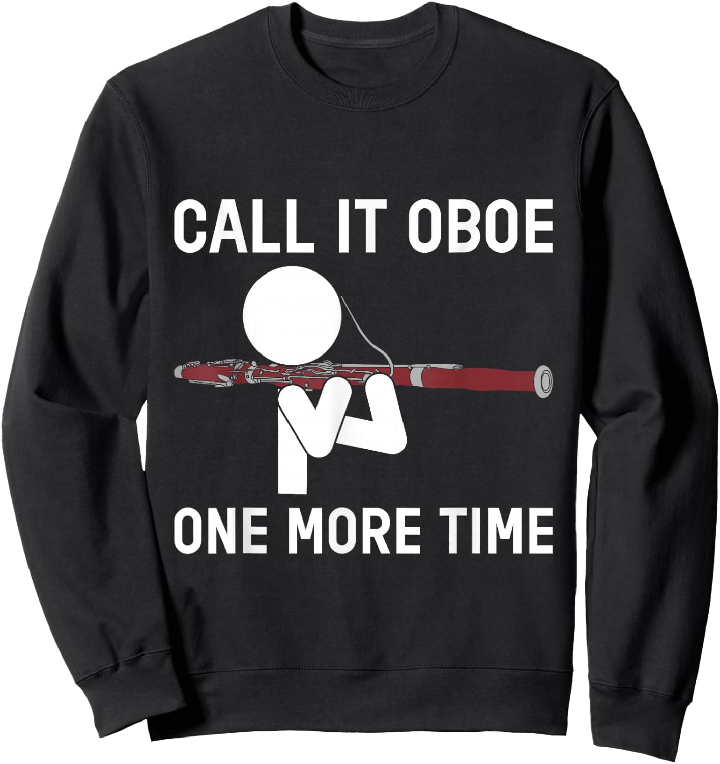 Funny Call It Oboe One More Time Bassoon Bassoonist Design Sweatshirt - Sweatshirt | Black