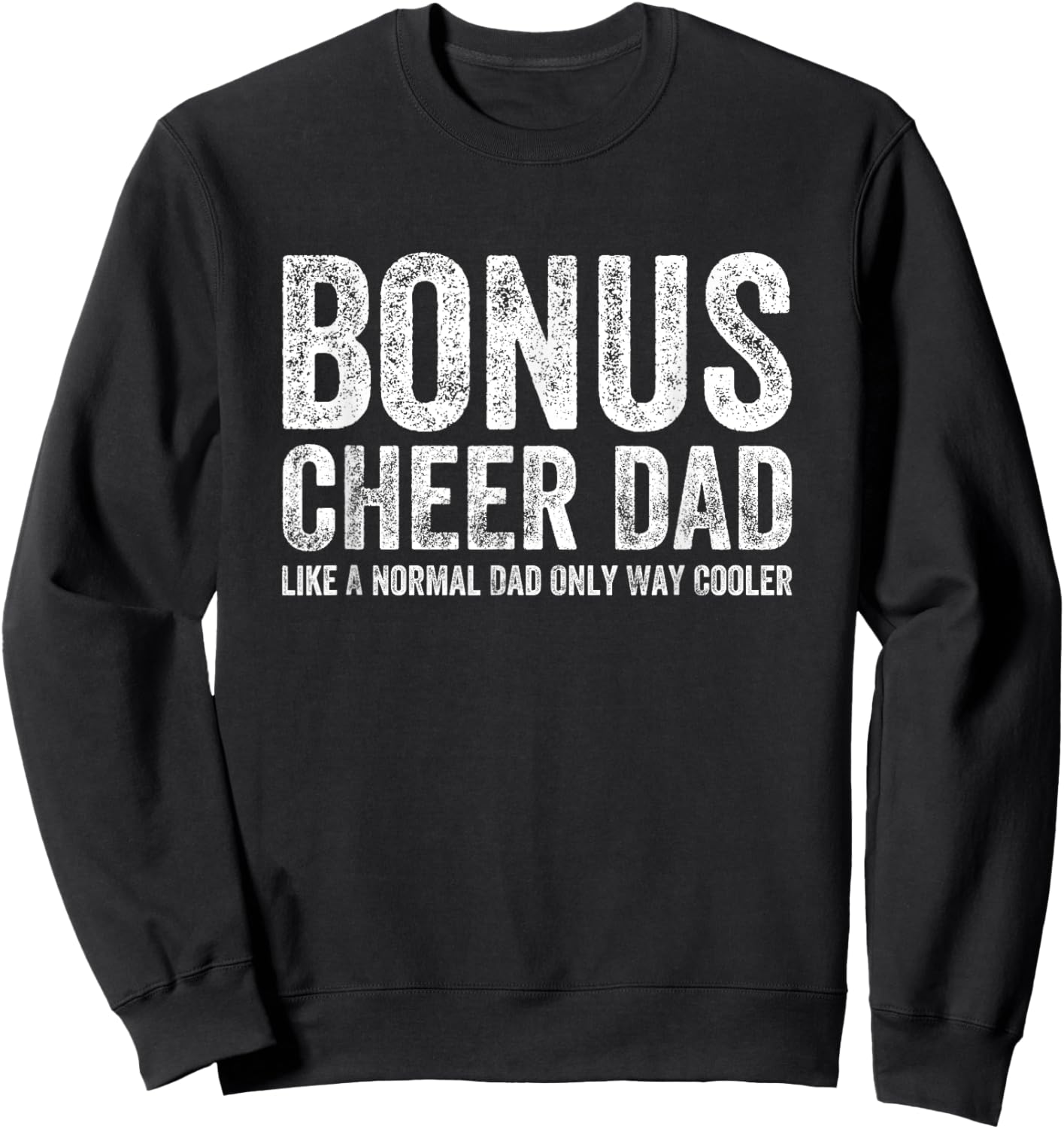 Bonus Cheerleader Dad Bonus Cheerleading Dad Bonus Cheer Dad Sweatshirt - Sweatshirt | Black