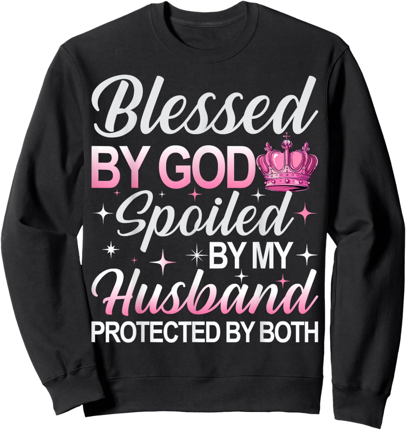 Blessed by God Spoiled by My Husband Protected By Both Sweatshirt - Sweatshirt | Black