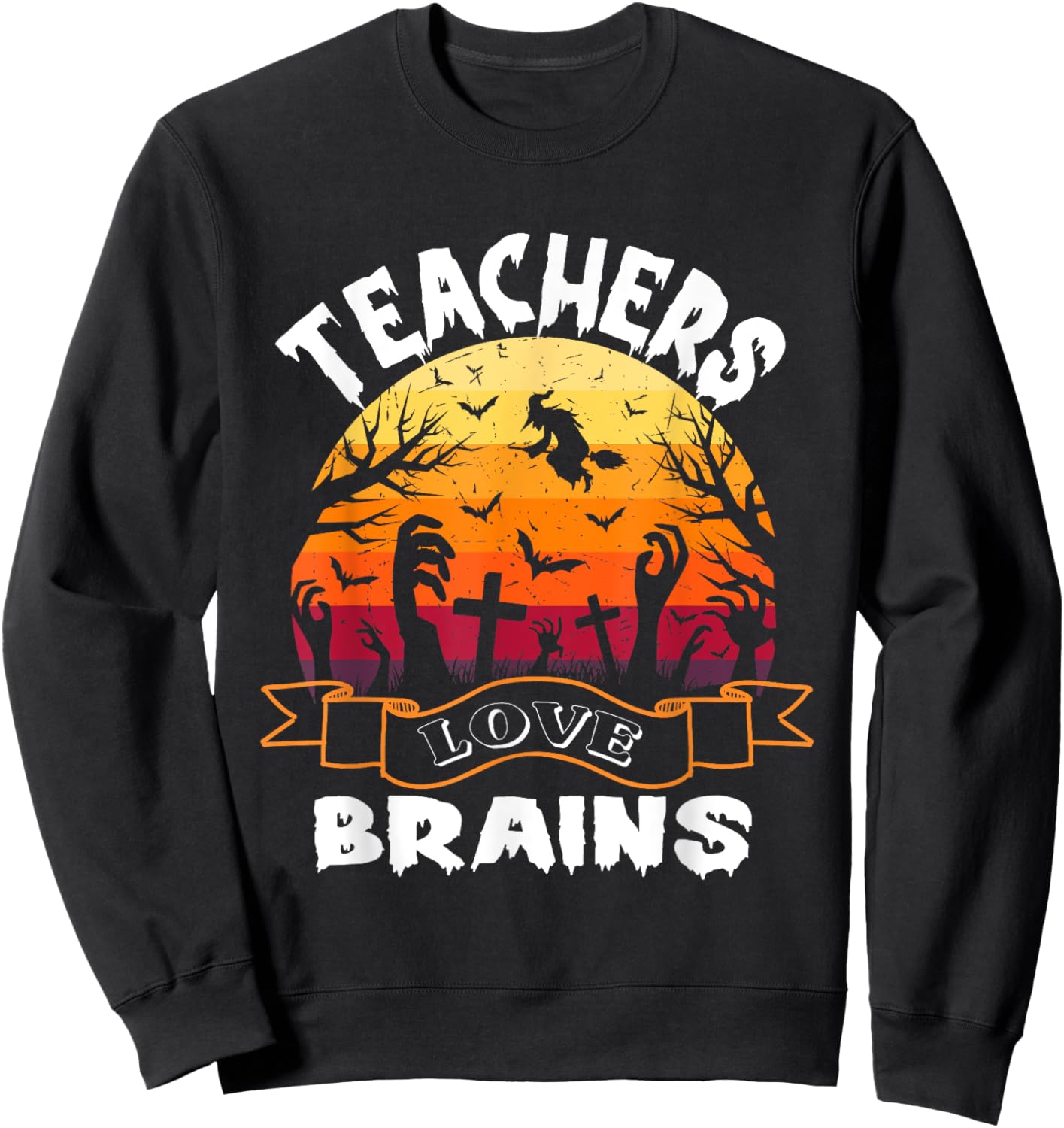 Teachers Love Brains Halloween Teacher Zombies Spooky Sweatshirt - Sweatshirt | Black