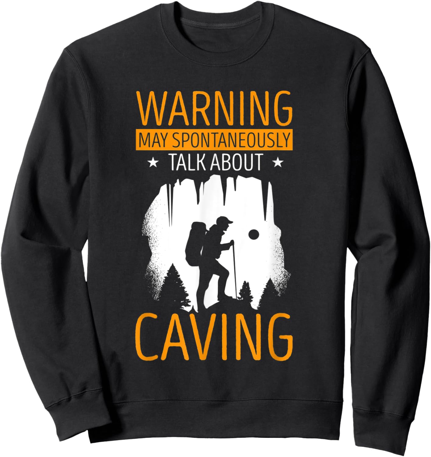 Cave Warning May Spontaneously Talk Spelunking Caver Caving Sweatshirt - Sweatshirt | Black