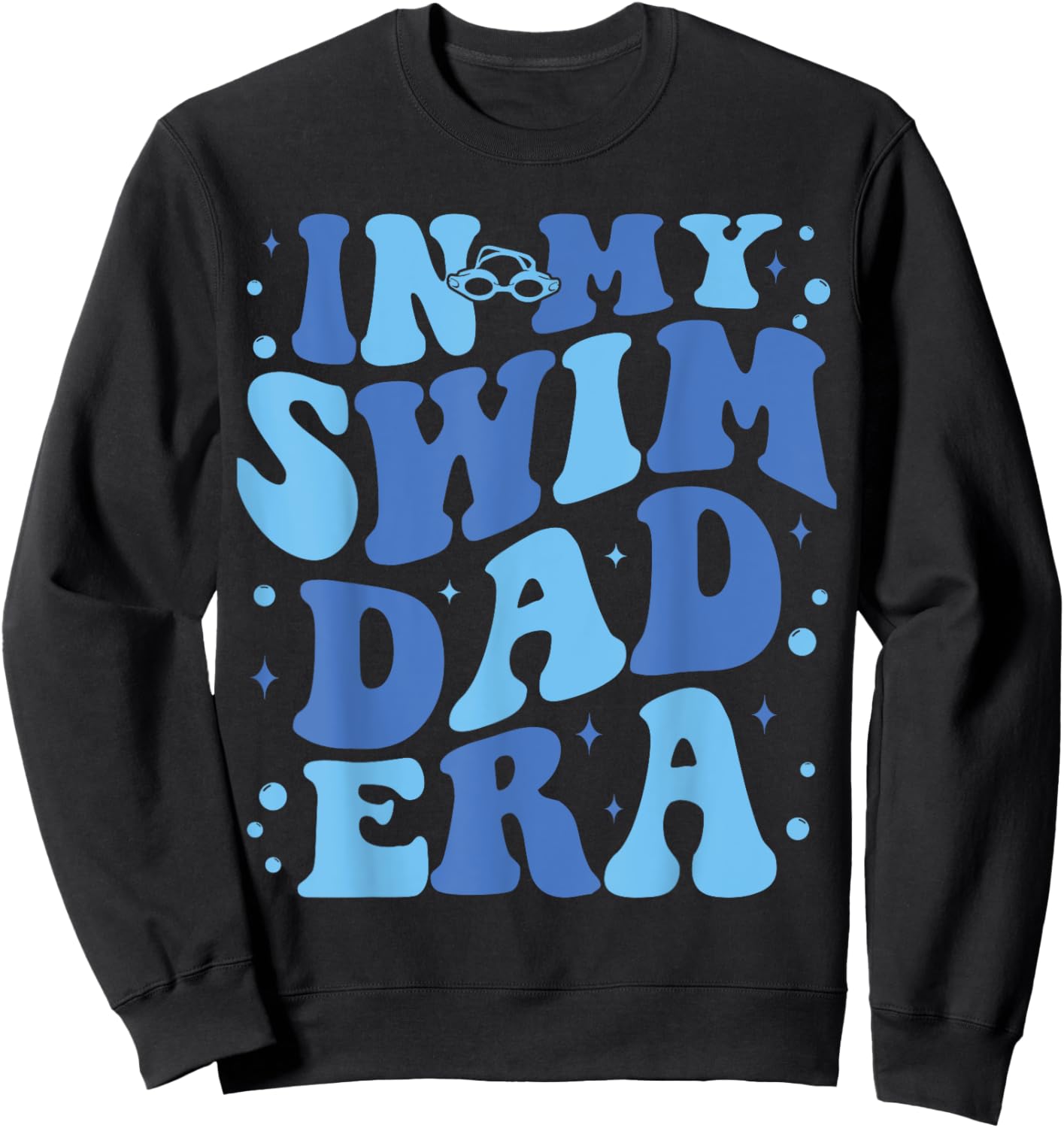 In My Swim Dad Era Funny Swim Dad Swimming Fathers Day Sweatshirt - Sweatshirt | Black