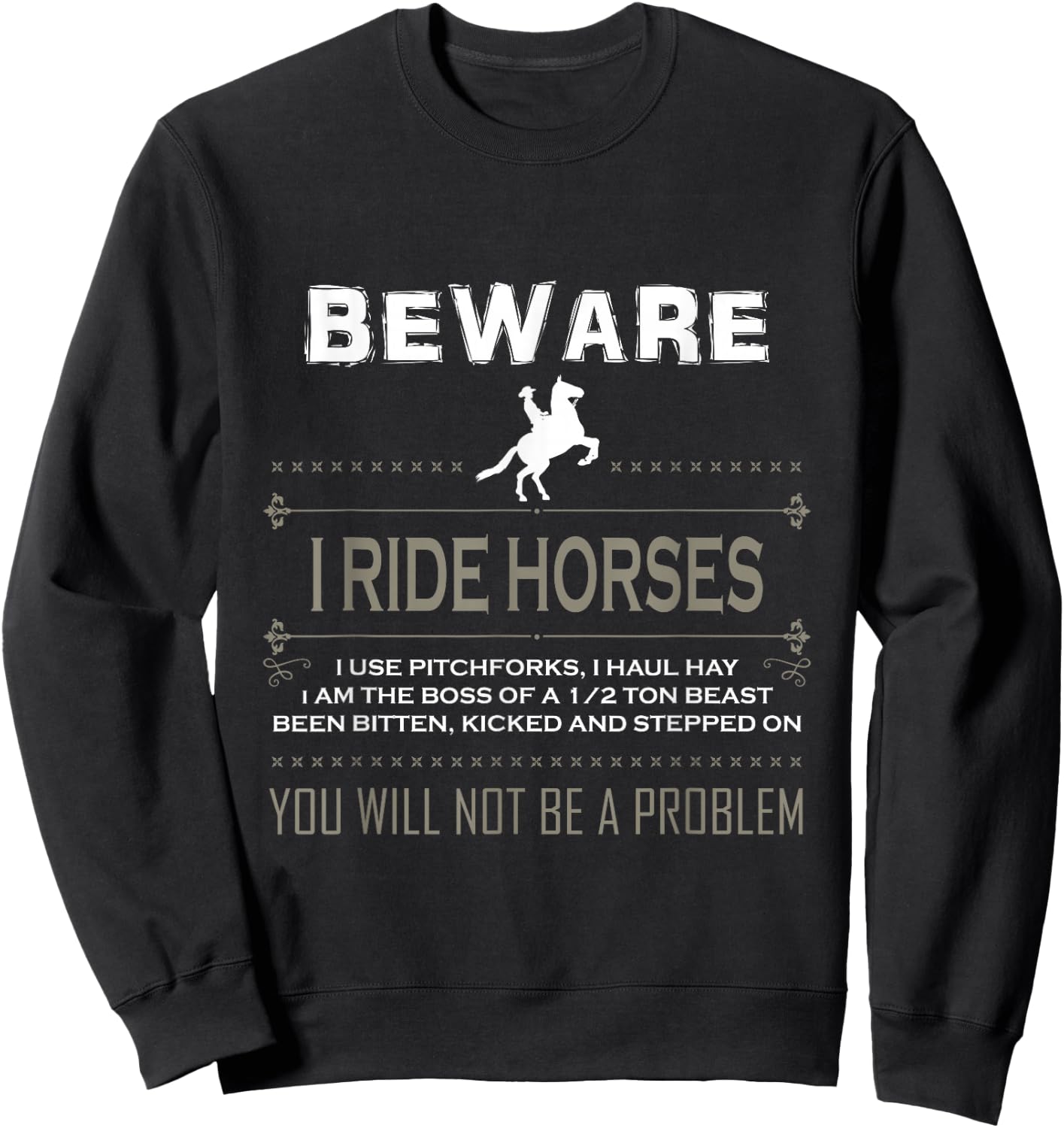 Beware I Ride Horses Which Means I Own a Pitch Funny Sweatshirt - Sweatshirt | Black