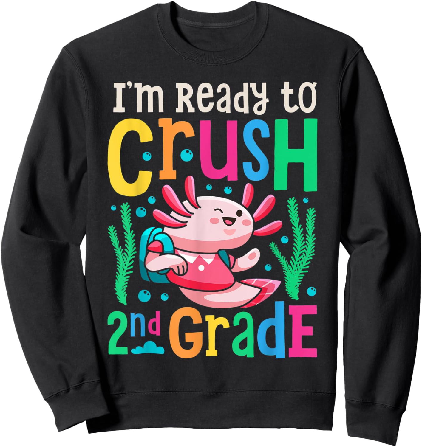 Axolotl I'm Ready To Crush 2nd Grade First Day of School Sweatshirt - Sweatshirt | Black