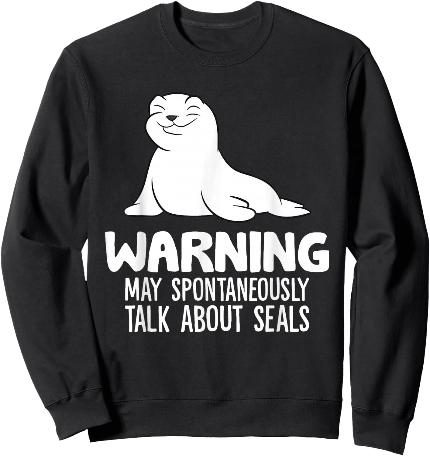 Warning May Spontaneously Talk About Seals Sweatshirt - Sweatshirt | Black
