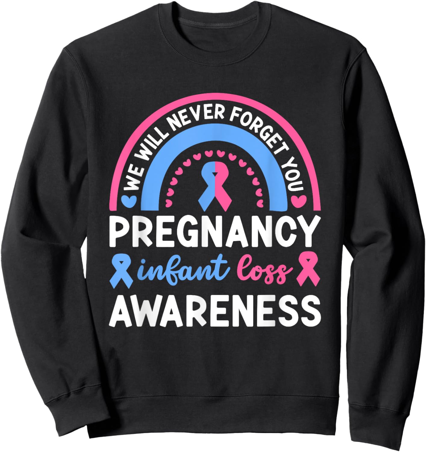 We Will Never Forget You | Pregnancy Infant Loss Awareness Sweatshirt - Sweatshirt | Black