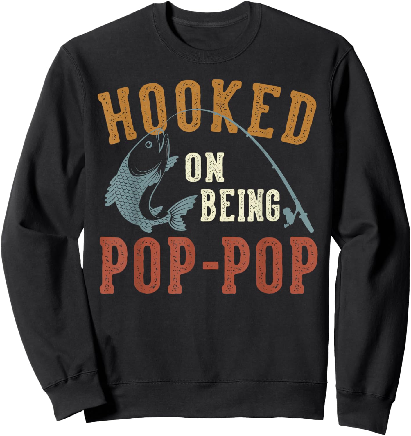 Hooked On Being Pop-Pop Father's Day Fishing Pop-Pop Sweatshirt - Sweatshirt | Black