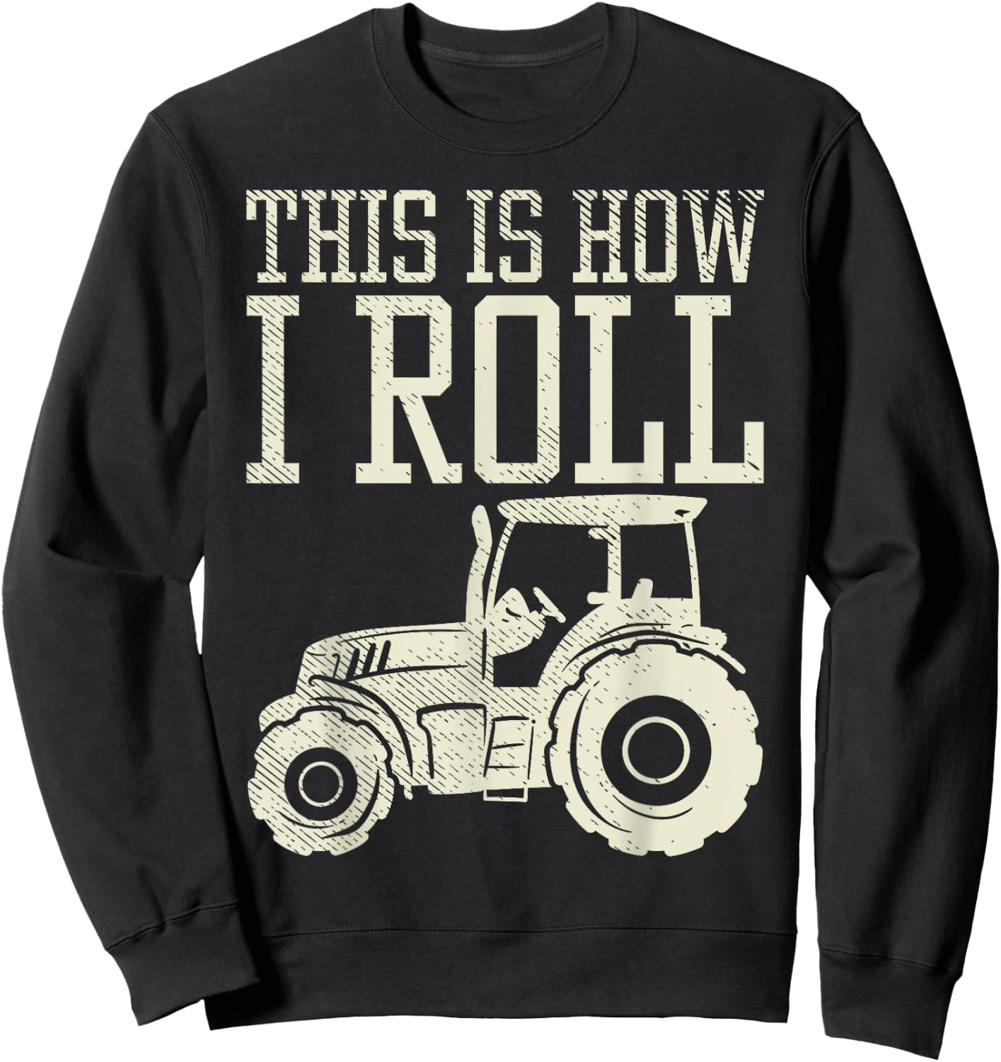 This Is How I Roll Tractor Farm Truck Farming Farmer Gift Sweatshirt - Sweatshirt | Black