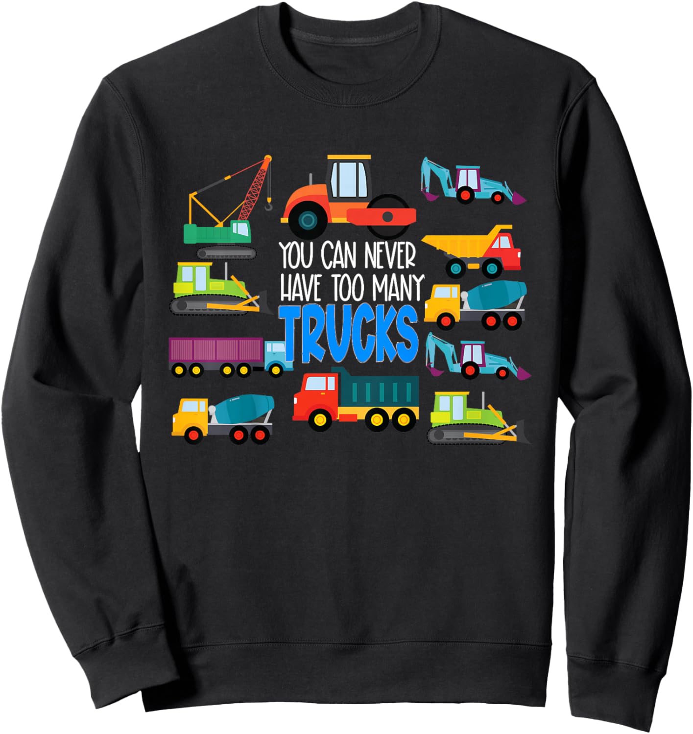 Kids You Can Never Have Too Many Trucks Funny Boys Trucks Sweatshirt - Sweatshirt | Black