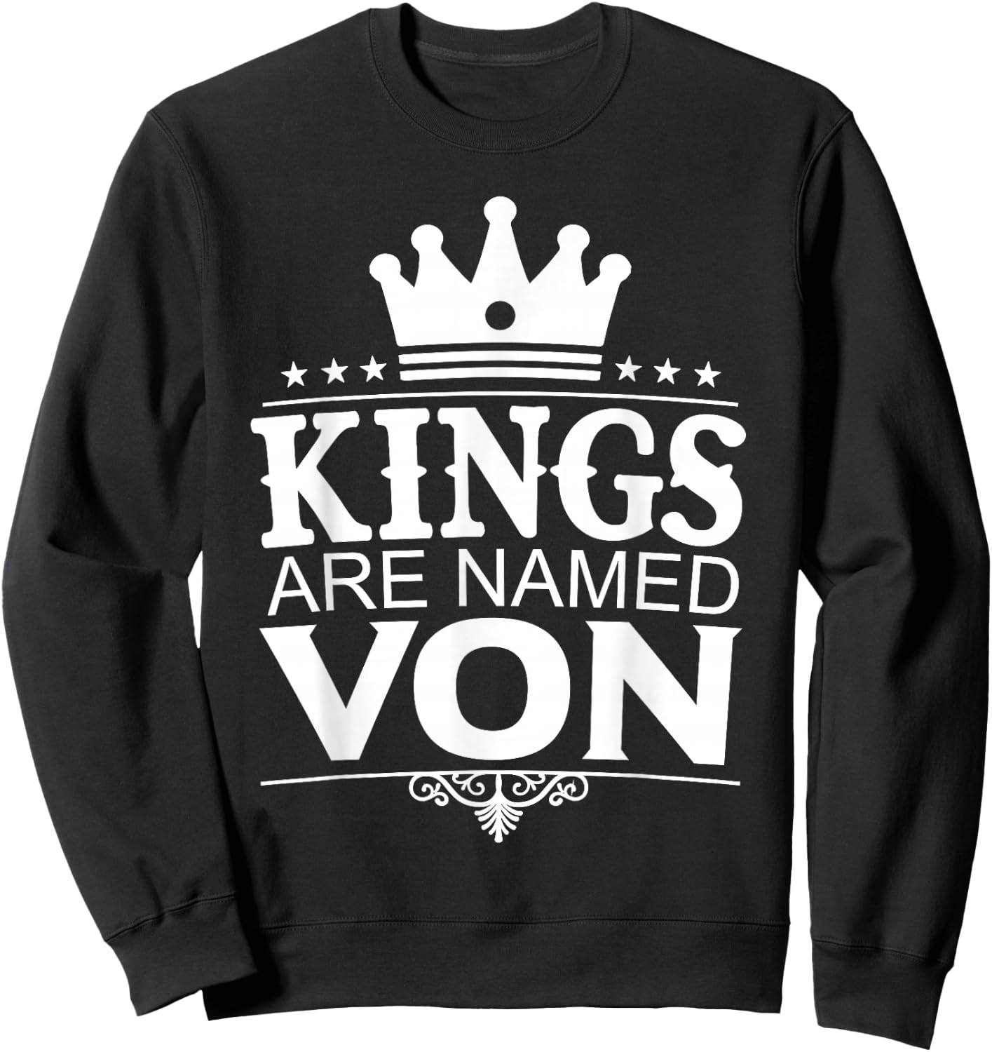 Kings are Named VON Funny Personalized Name Joke Men Gift Sweatshirt - Sweatshirt | Black