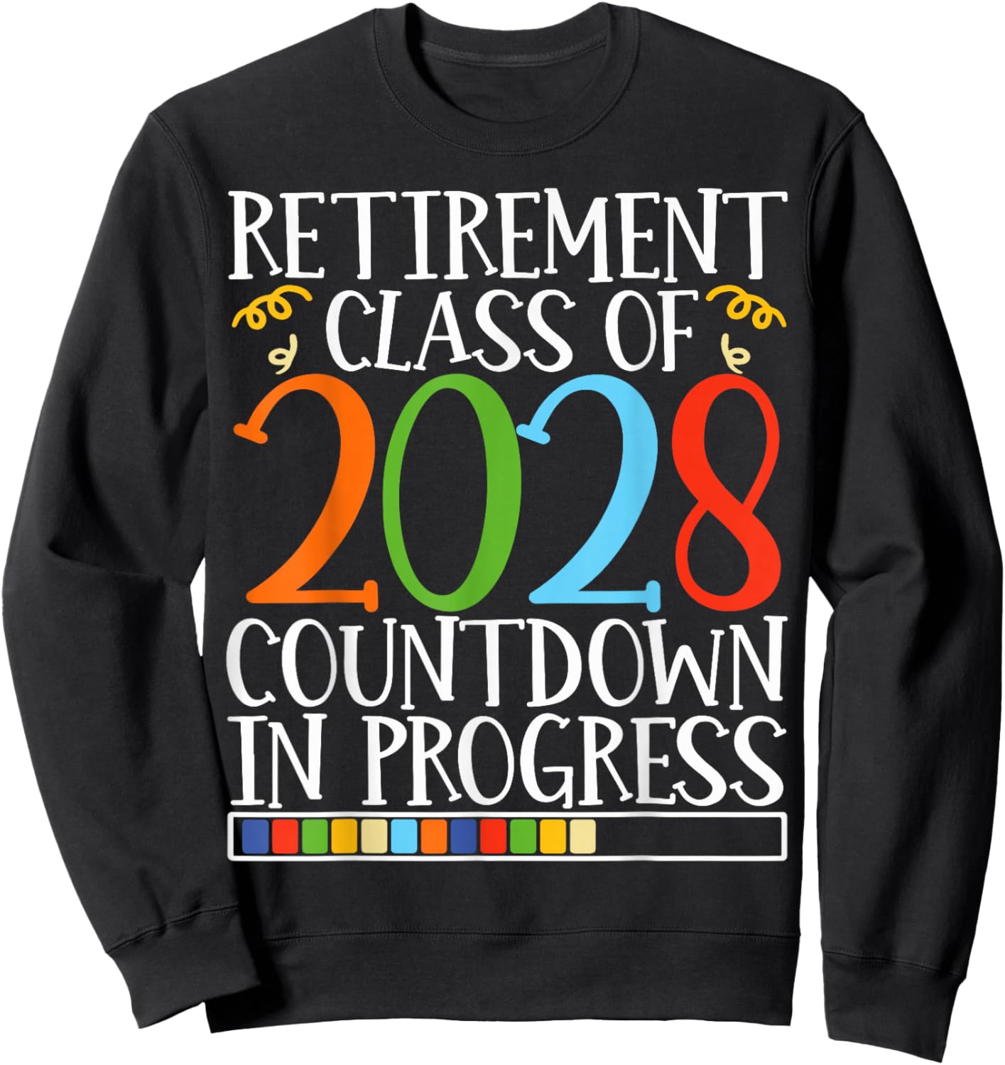 Retirement Class Of 2028 Countdown In Progress Fun Retire Sweatshirt - Sweatshirt | Black