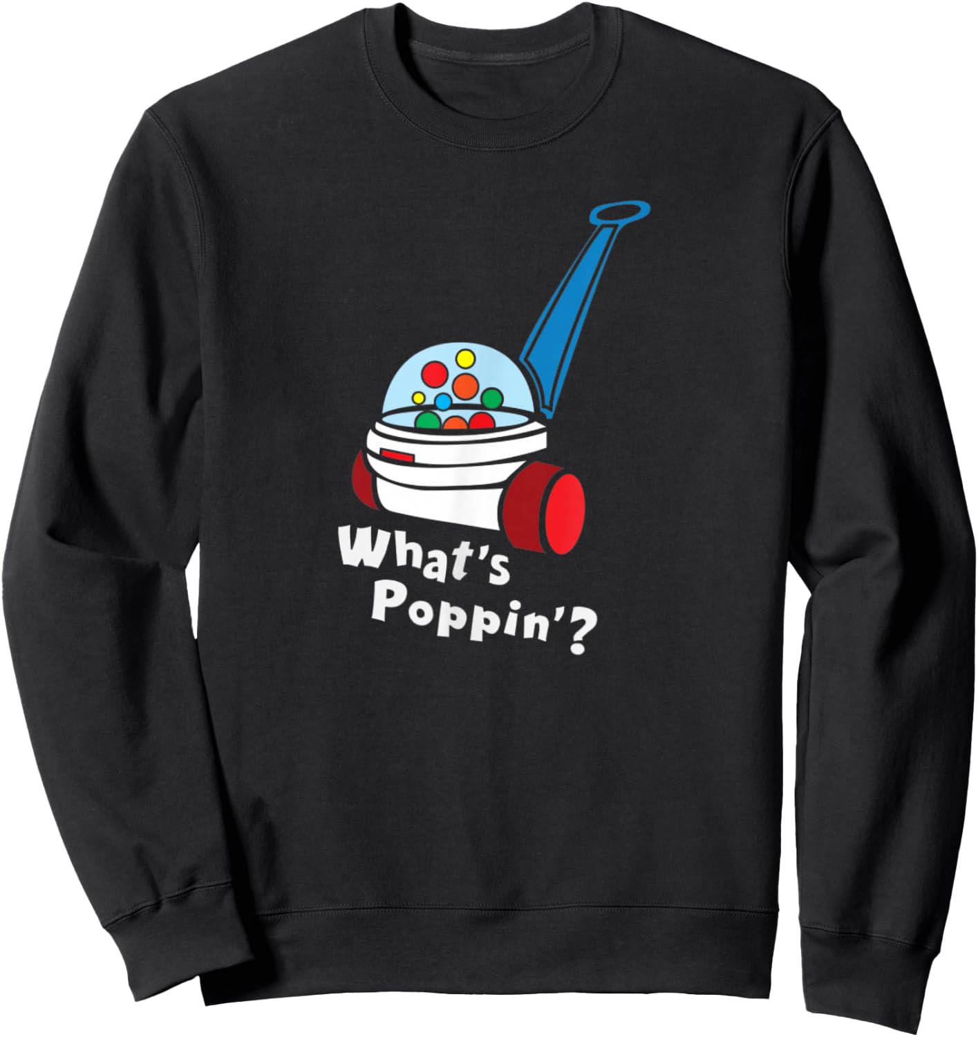 Whats Poppin, Cute Retro Vintage 80's Toy gift Sweatshirt - Sweatshirt | Black