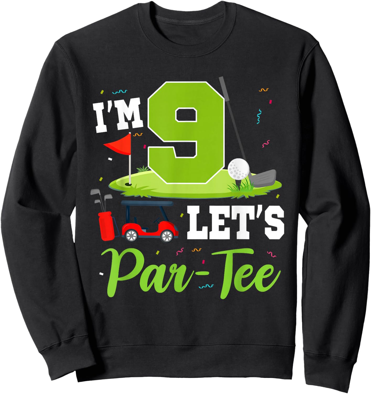 I'm 9 Let's Par- Birthday Golf Theme 9th Party Sweatshirt - Sweatshirt | Black