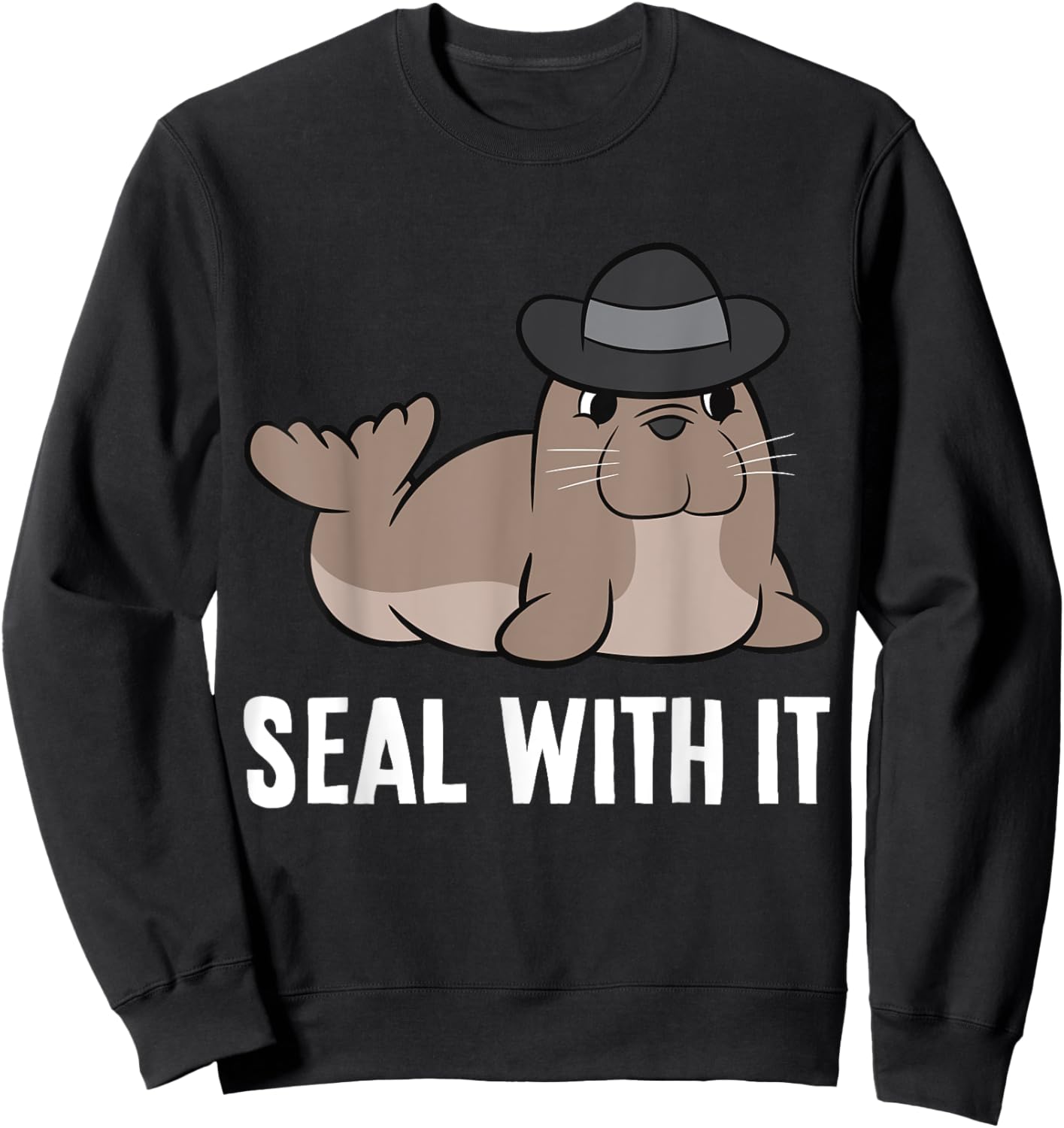 Seal With It Funny Saying Seal Pun Cute Seal Sweatshirt - Sweatshirt | Black