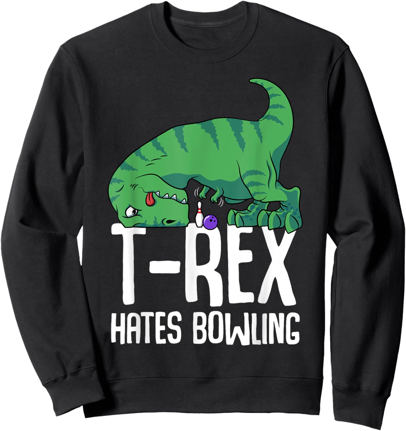 Funny T-Rex Hates Bowling Gym Short Arms Dino Lover TRex Sweatshirt - Sweatshirt | Black