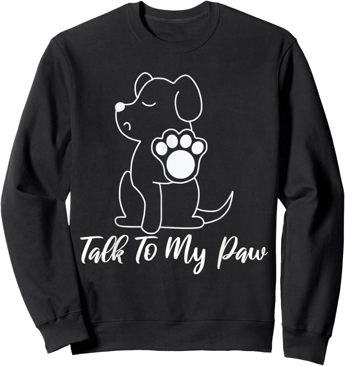 Dog - Talk To My Paw Sweatshirt - Sweatshirt | Black