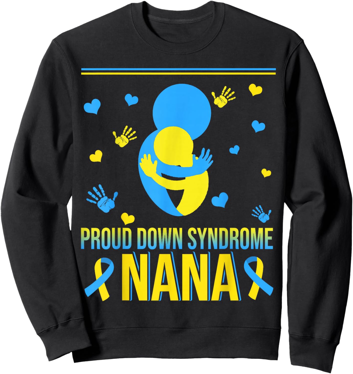 Proud Down Syndrome Nana Down Syndrome Awareness Family Sweatshirt - Sweatshirt | Black
