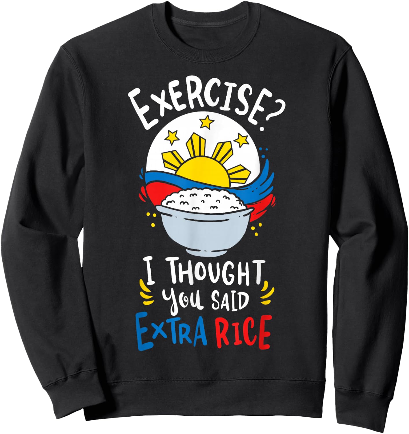 Philippines Rice Funny Saying Sweatshirt - Sweatshirt | Black