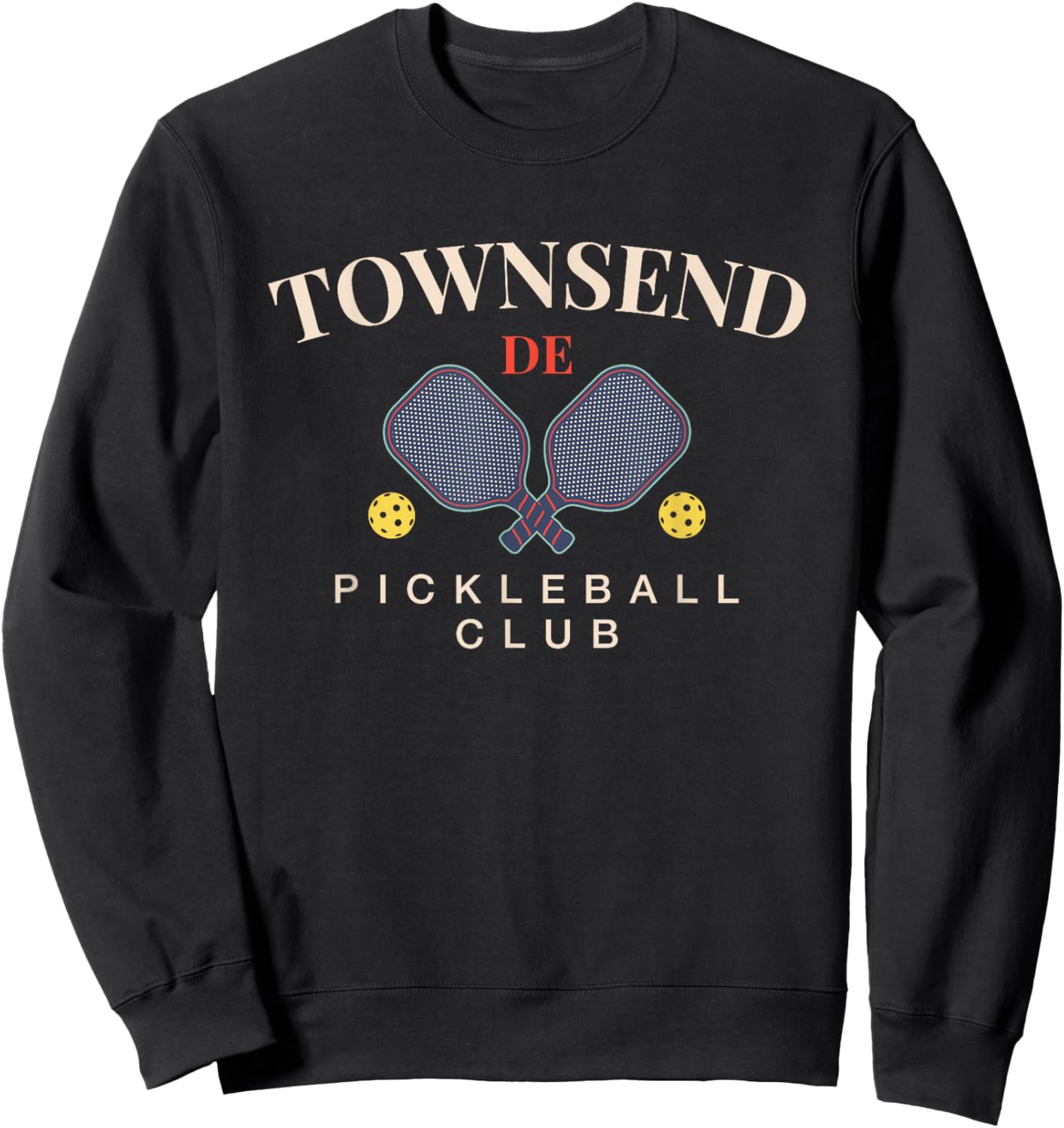 Townsend, DE Pickleball Club for Paddle Lovers Sweatshirt - Sweatshirt | Black