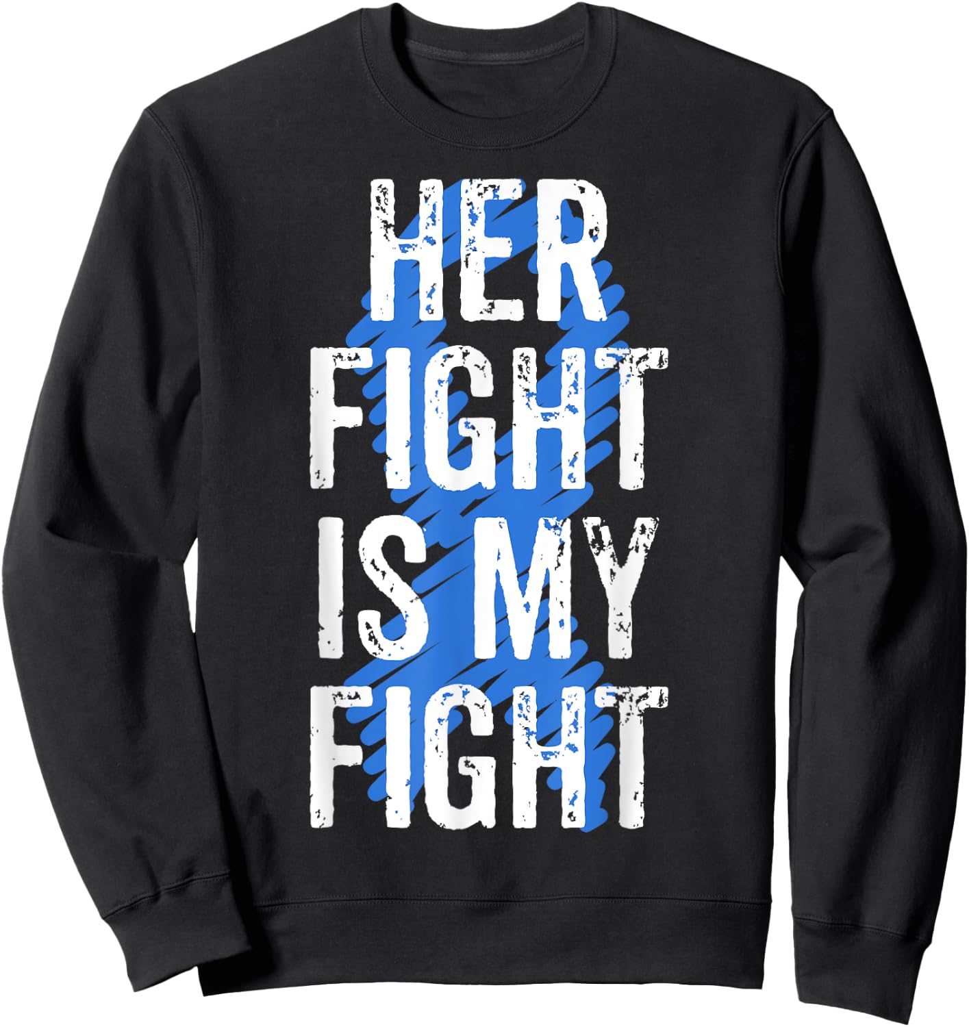 Colon Cancer Awareness Colonoscopy Her Fight Is My Fight Sweatshirt - Sweatshirt | Black