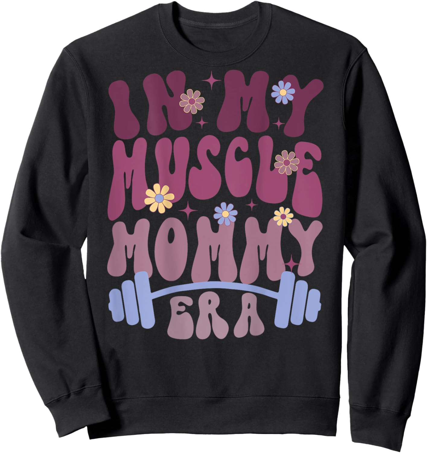 In My Muscle Mommy Era Groovy (on back) Sweatshirt - Sweatshirt | Black