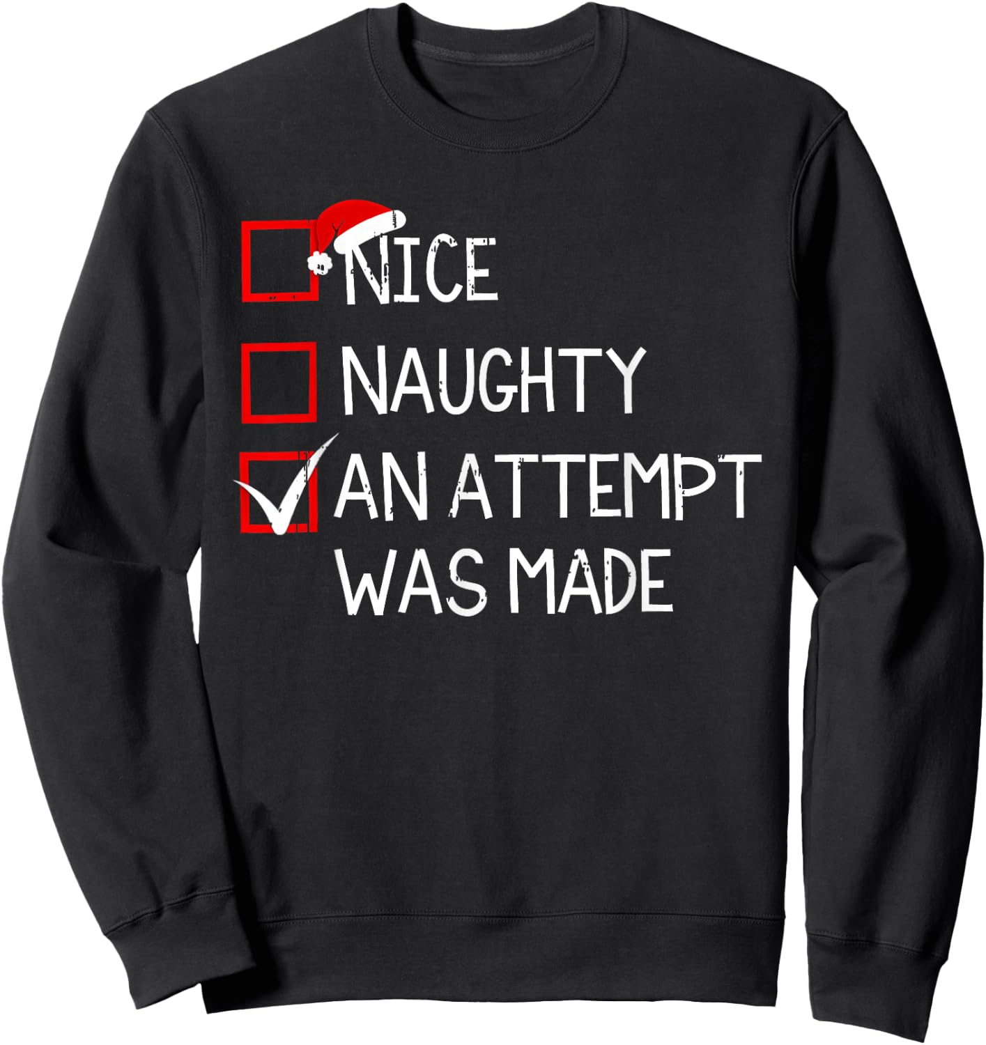 Nice Naughty An Attempt Was Made Christmas List Xmas Santa Sweatshirt - Sweatshirt | Black