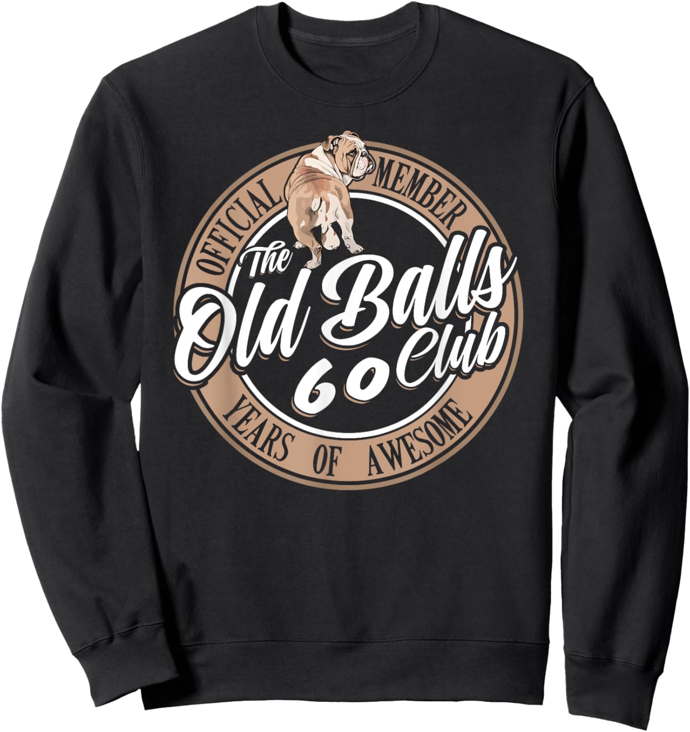 Old Balls Club 60 Years of Awesome Funny 60th Birthday Gag Sweatshirt - Sweatshirt | Black