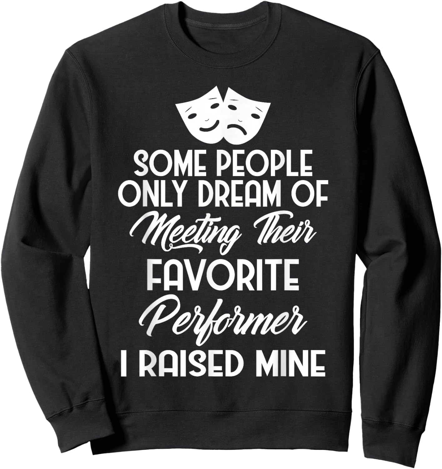 Gift Parents of Actors and Actresses Drama Mom and Dad Sweatshirt - Sweatshirt | Black