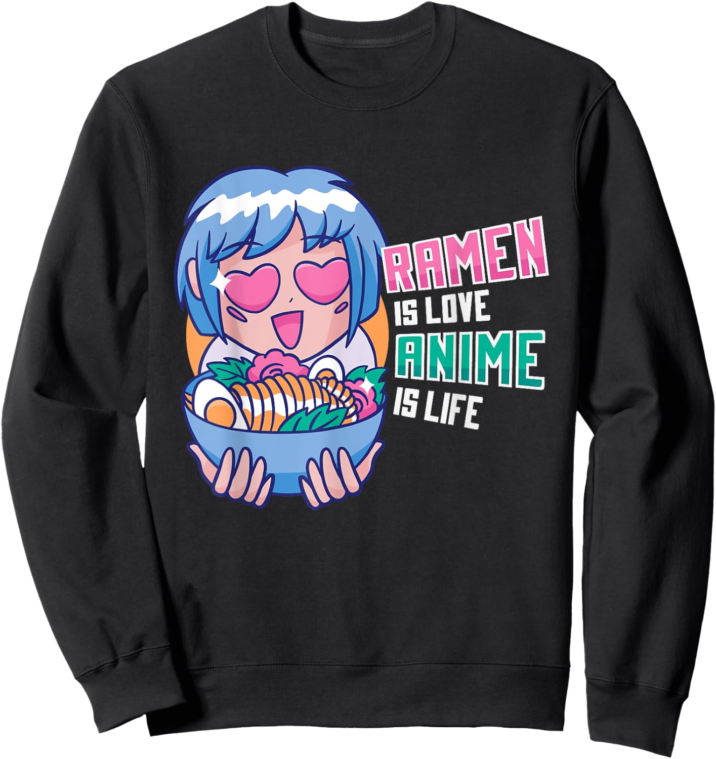 Ramen is Love Anime is Life Manga Cosplayer Gift Sweatshirt - Sweatshirt | Black