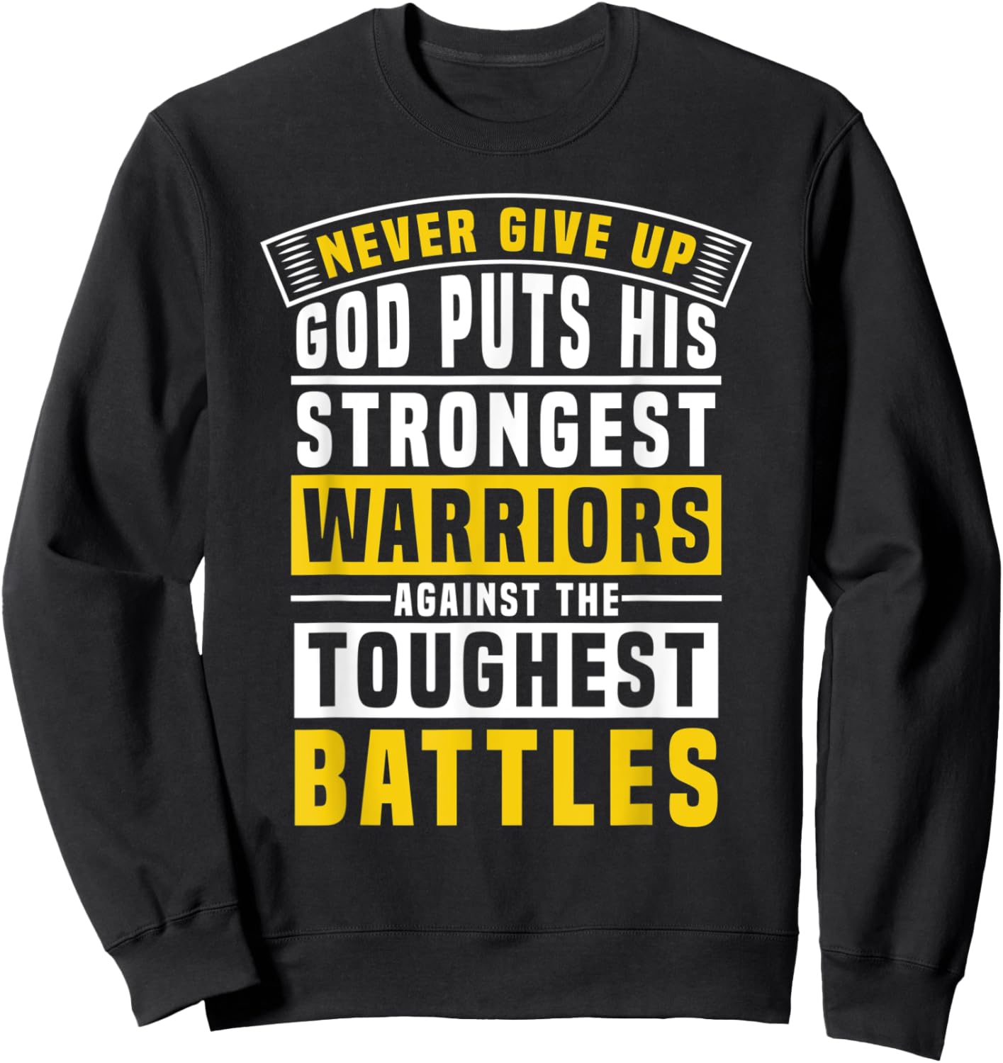 God Puts His Strongest Warriors In the Toughest Battles Sweatshirt - Sweatshirt | Black
