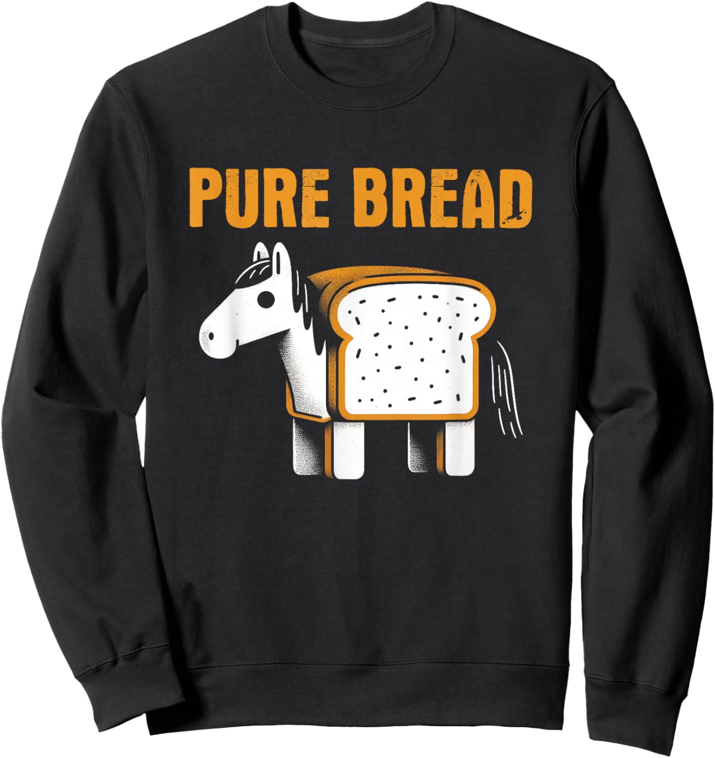 Pure Bread - Funny Horse Humor Purebred Pun Word Gag Sweatshirt - Sweatshirt | Black