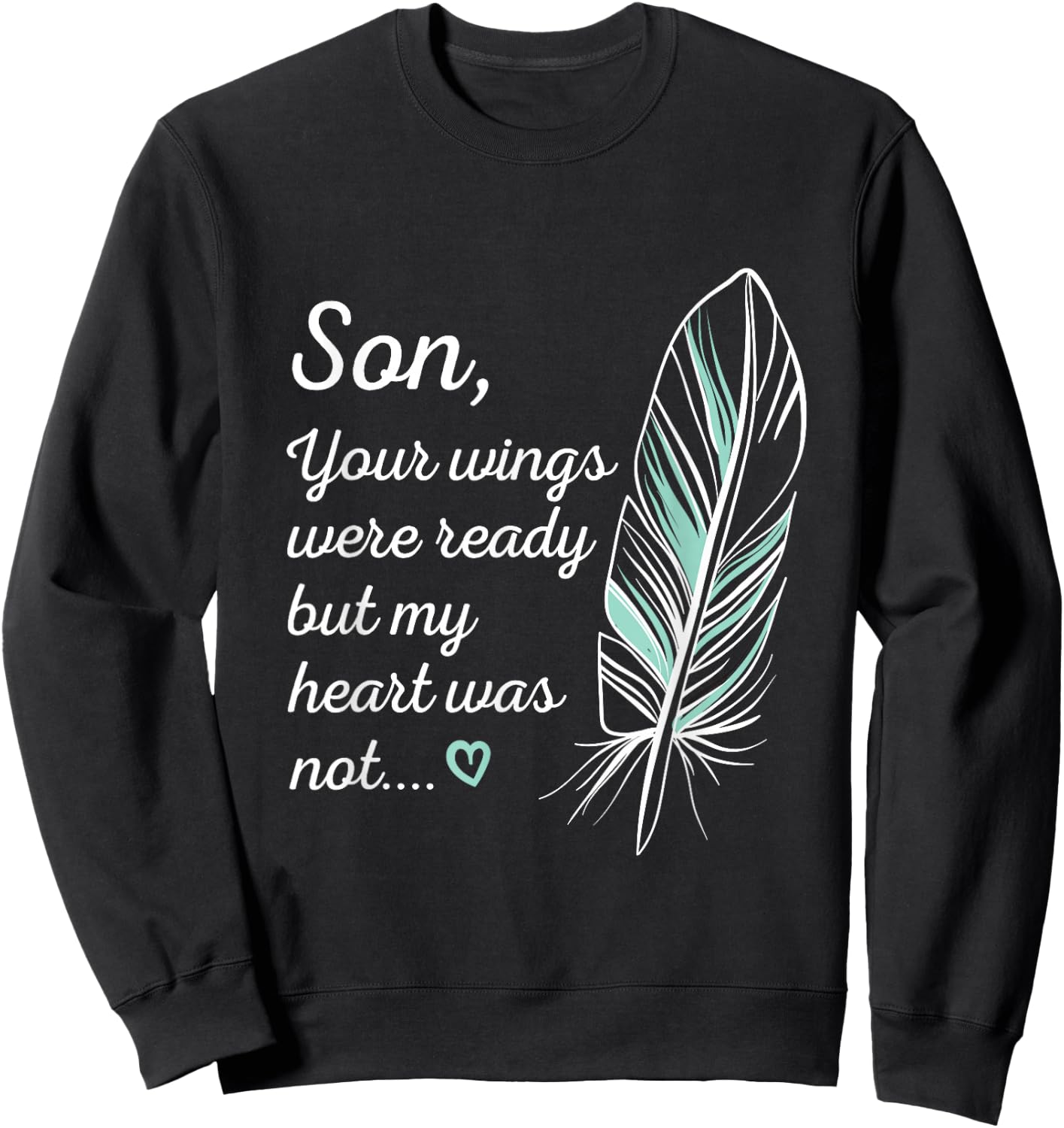 Son Wings Were Ready By My Heart Not Memorial Sweatshirt - Sweatshirt | Black