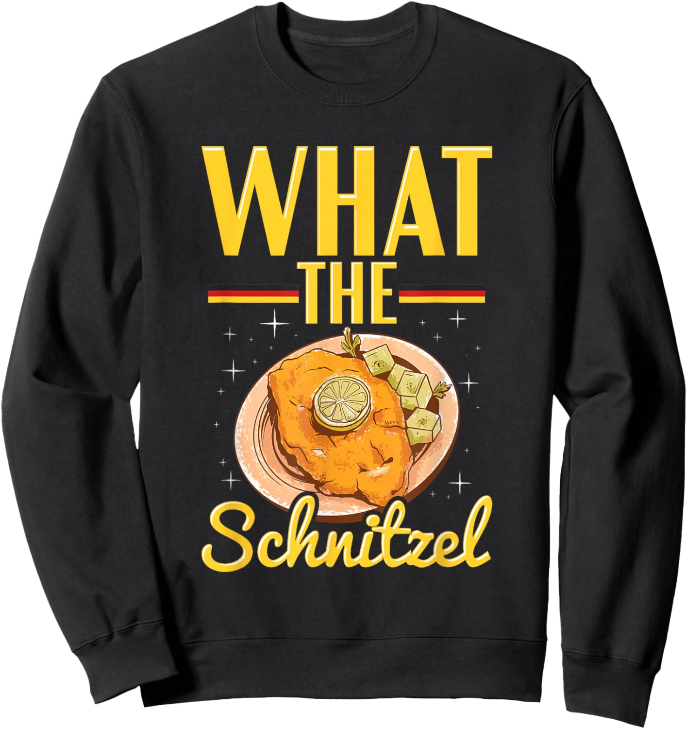 What the Schnitzel Pun for a Vienna Schnitzel Lover Sweatshirt - Sweatshirt | Black