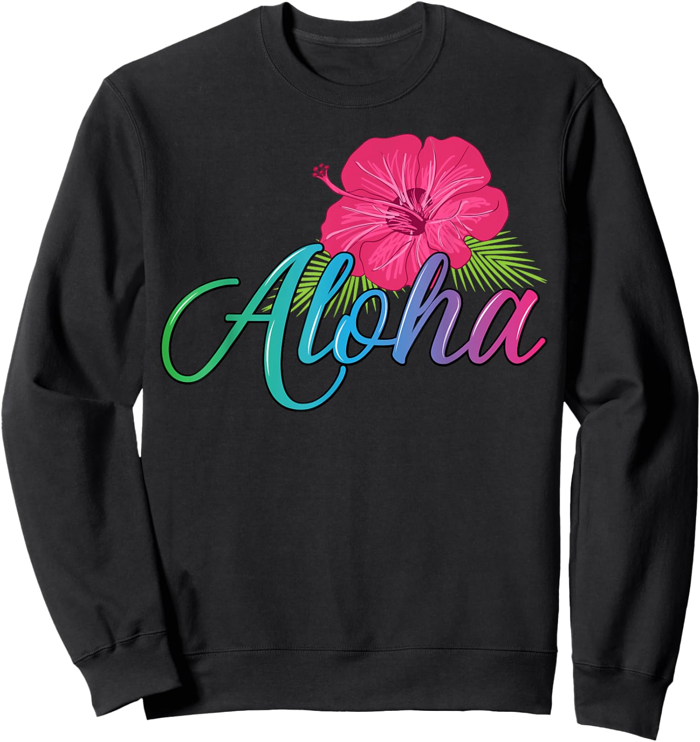 Aloha Hawaii from the island - Feel the Aloha Flower Spirit! Sweatshirt - Sweatshirt | Black
