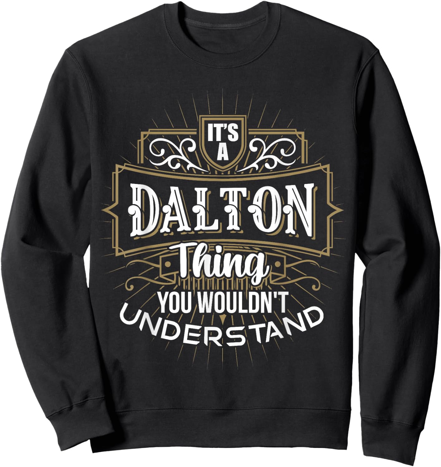 It's a DALTON Thing you wouldn't understand First Name Sweatshirt - Sweatshirt | Black