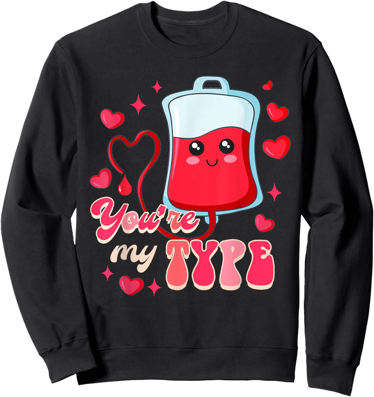 Funny ER RN Nurse Nursing Valentine’s Day You're My Type Sweatshirt - Sweatshirt | Black