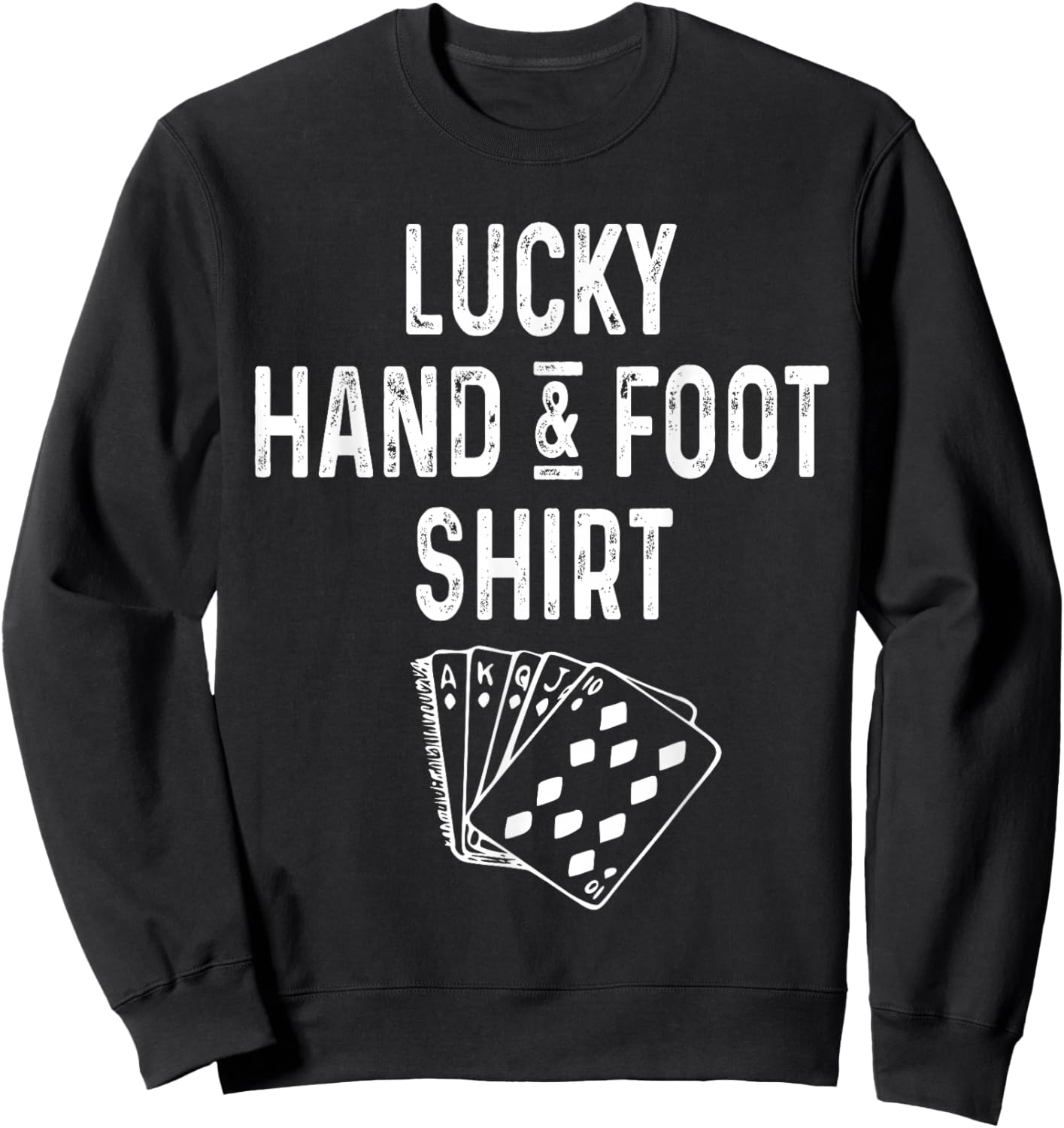 Funny Hand & Foot Shirt Lucky Card Game Player Lover Gift Sweatshirt - Sweatshirt | Black