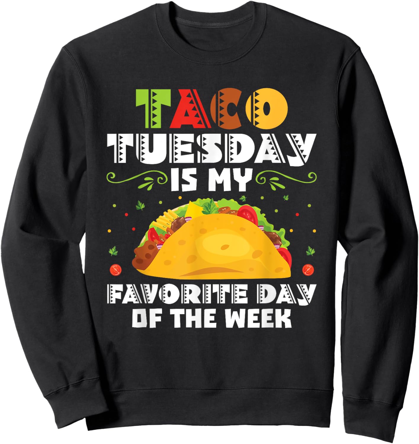 Taco Tuesday Is My Favorite Day Of The Week Taco Tuesday Sweatshirt - Sweatshirt | Black