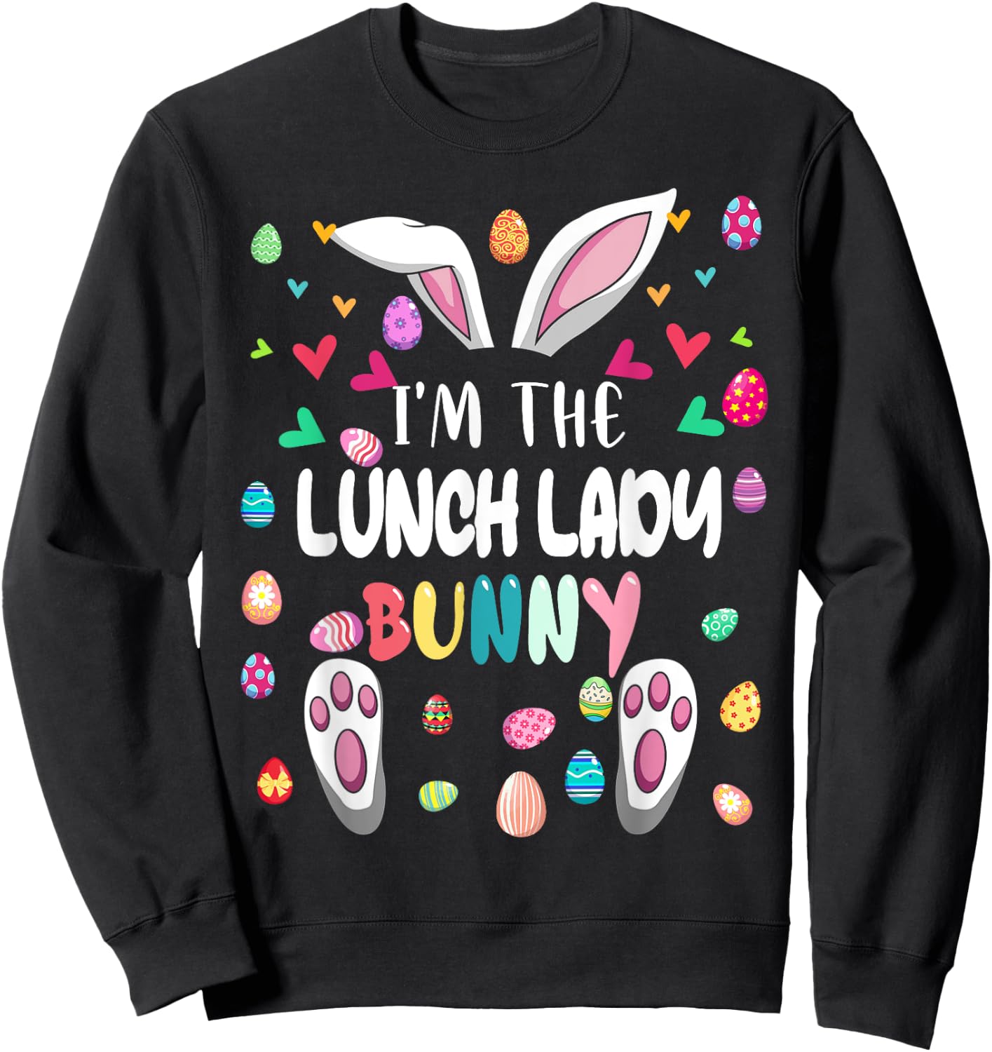 I'm The Lunch Lady Bunny Happy Easter Matching Bunny Lover Sweatshirt - Sweatshirt | Black