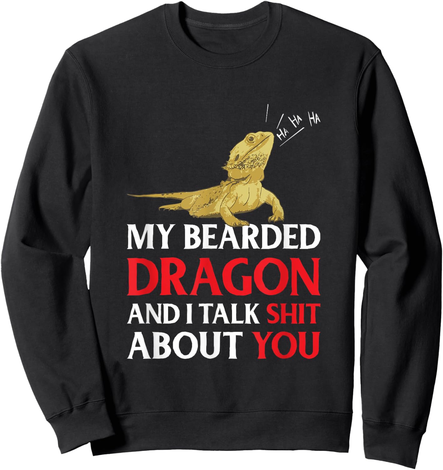 My Bearded Dragon And I Talk Shit About You Sweatshirt - Sweatshirt | Black