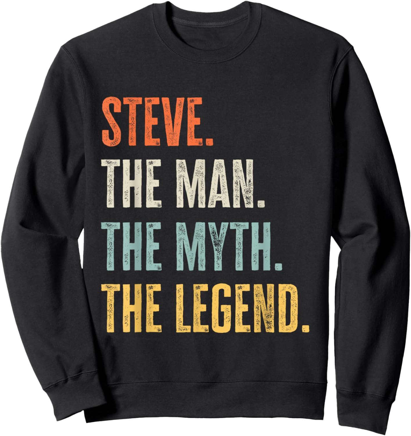 Steve The Best, Man Myth Legend, Funny Best Name Steve Sweatshirt - Sweatshirt | Black