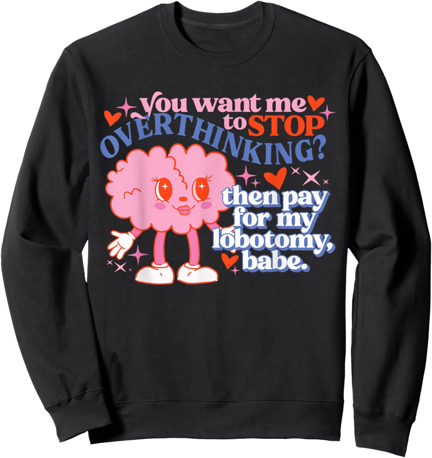 You Want Me To Stop Overthinking? Design Sweatshirt - Sweatshirt | Black