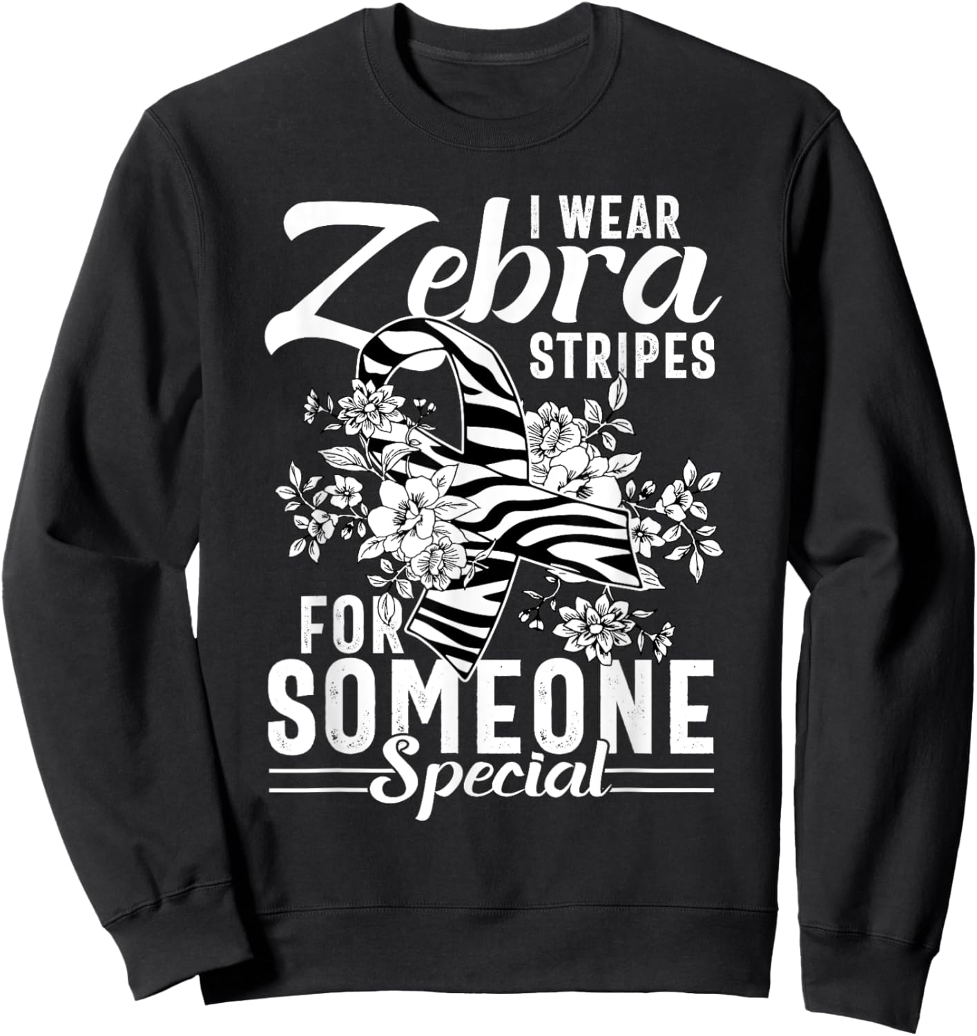 I Wear Zebra Stripes For Someone Special Sweatshirt - Sweatshirt | Black