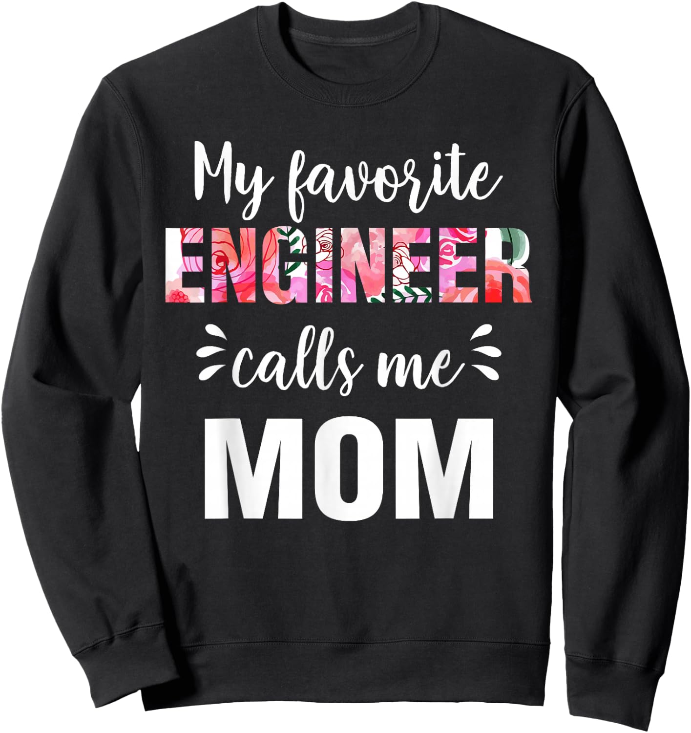 "My Favorite Engineer Calls Me Mom" Sweatshirt - Sweatshirt | Black